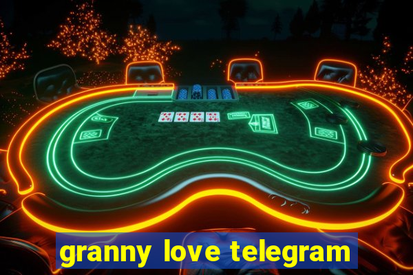 granny love telegram